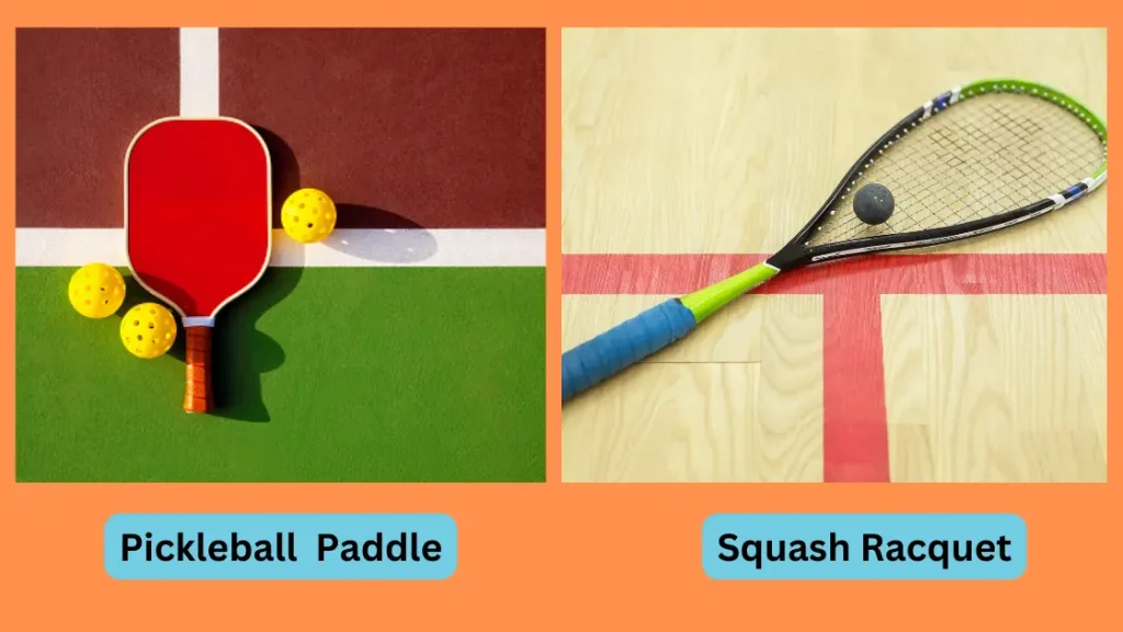 Pickleball Paddle vs Squash Racquet